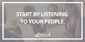 Start by Listening to Your People
